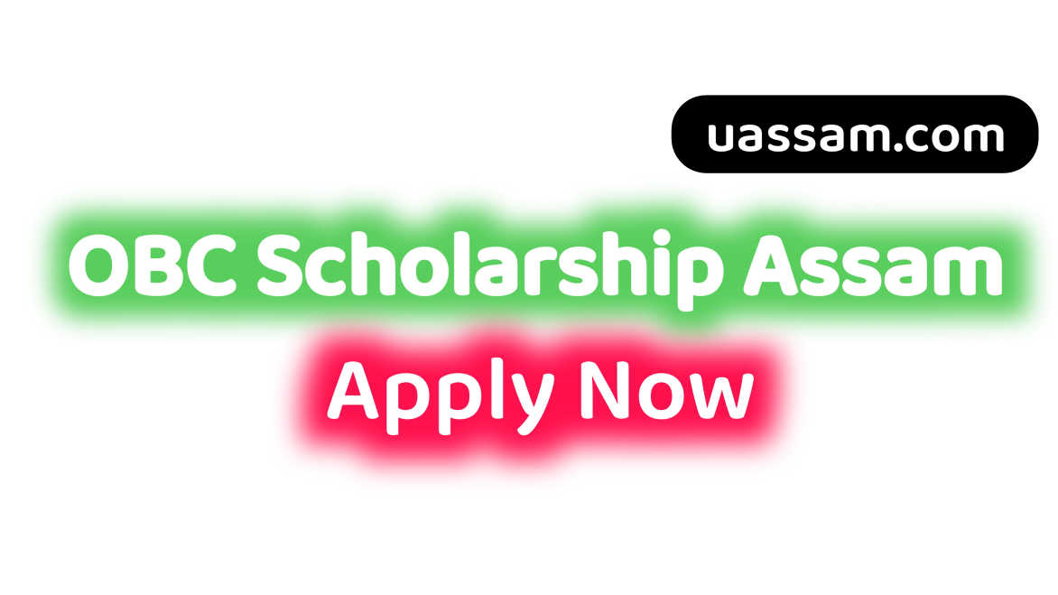 You are currently viewing OBC Scholarship Assam 2025 – Application Process, Eligibility, Dates & Benefits